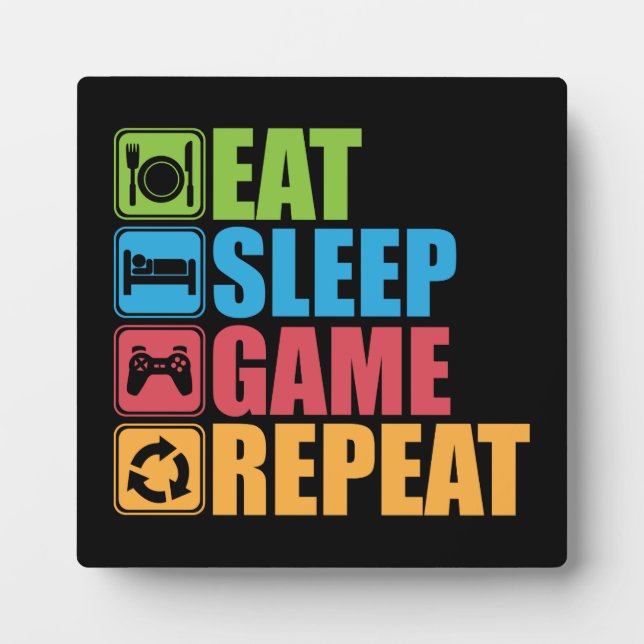 Gaming - Eat, Sleep, Game, Repeat - Gamer, Funny Plaque (Front)