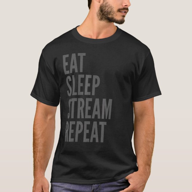 Gaming     Eat Sleep Stream Repeat T-Shirt (Front)