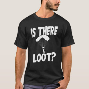 Gaming Gambler - Is There Any Loot Here T-Shirt
