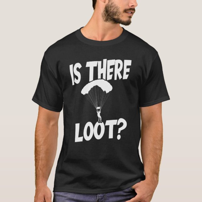 Gaming Gambler - Is There Any Loot Here T-Shirt (Front)