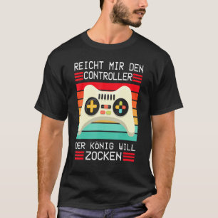 Gaming Game Console Enich Mir Den Controller König T-Shirt
