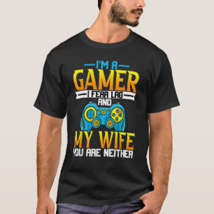 Gaming  Husband   I'm a Gamer I Fear Lag Gaming T-Shirt