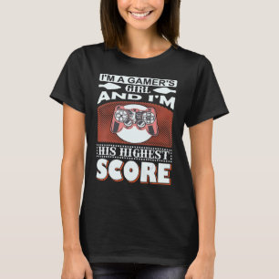Gaming  I Am A Gamer's Girl & I'm His Highest T-Shirt