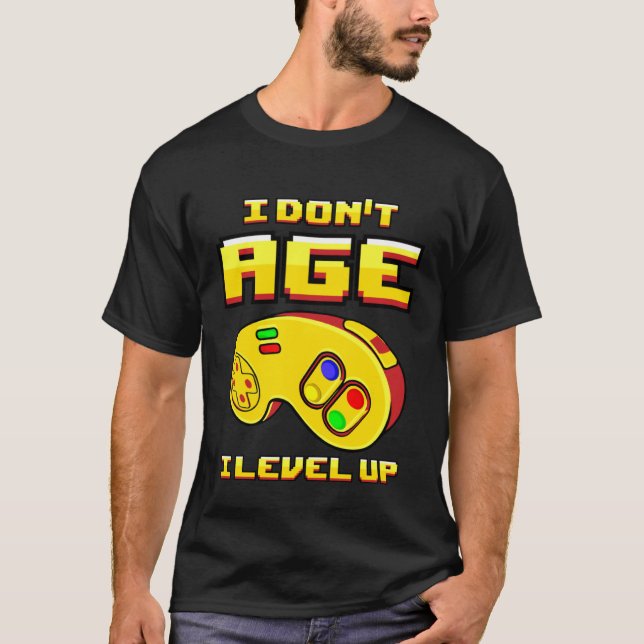Gaming I Don t Age Level Up For Gamer T-Shirt (Front)