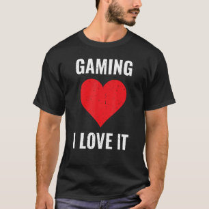 Gaming I Love It Gamer Computer Games Pc Video Gam T-Shirt