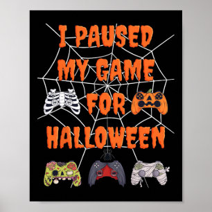 Gaming I Paused My Game For Halloween Fun Gamer Bo Poster