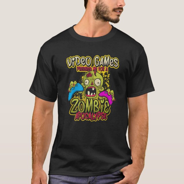 Gaming I Video Games Prepared Me For A Zombie Apoc T-Shirt (Front)