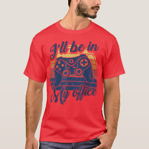 Gaming i'll be in my office Video Games Funny Vint T-Shirt