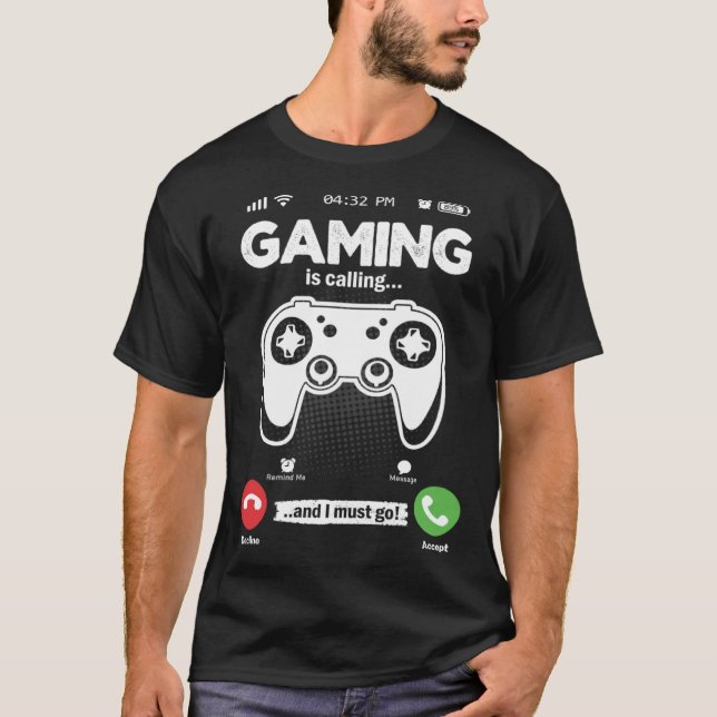 Gaming Is Calling I Must Go Videogames Hobby Gamin T-Shirt (Front)