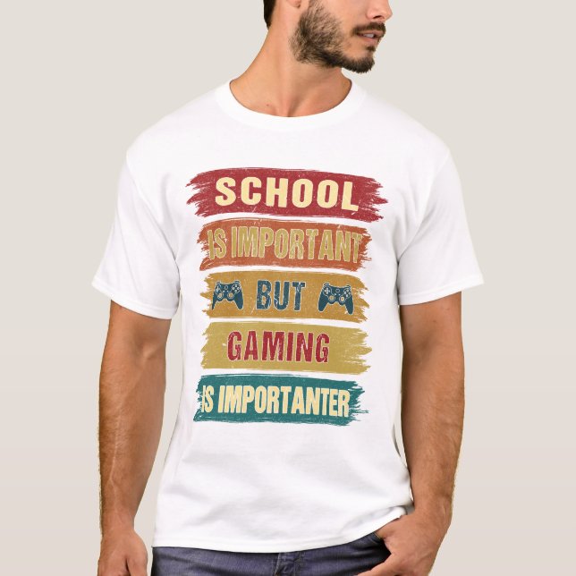 Gaming is Importanter Funny Humour Gamer Nerd Geek T-Shirt (Front)