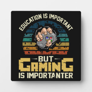 gaming is importanter plaque