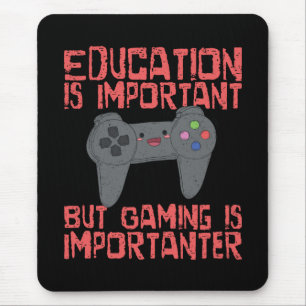 Gaming Is Importanter Than Education - Funny Gamer Mouse Mat