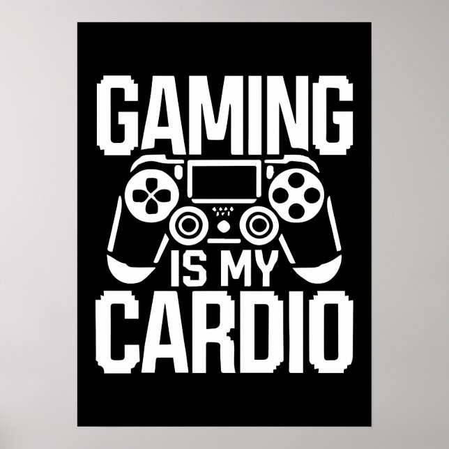 Gaming Is My Cardio - Funny Gamer Humour Poster (Front)