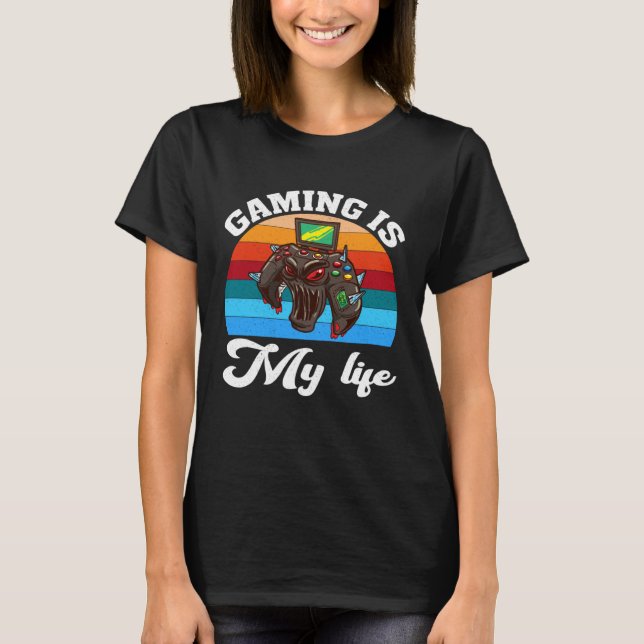 Gaming Is My Life  Video Gaming   2 T-Shirt (Front)
