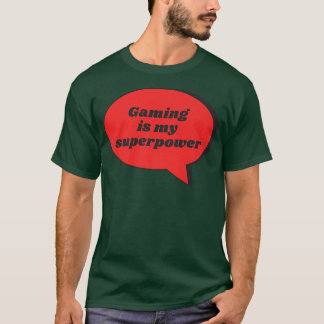 Gaming Is My Superpower Funny Sarcastic Gag Gift F T-Shirt