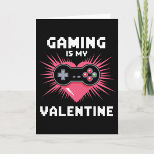 Gaming Is My Valentine Funny Gamer Men Woman Boys  Card