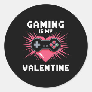 Gaming Is My Valentine Funny Gamer Men Woman Boys Classic Round Sticker