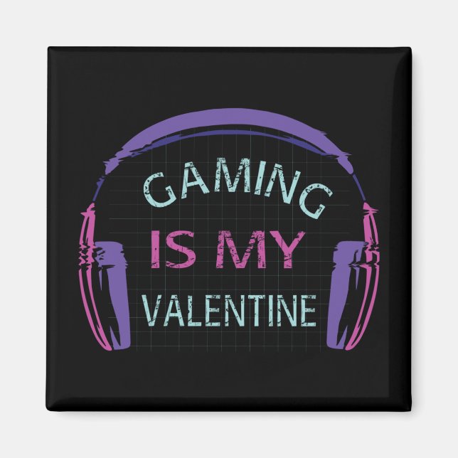 Gaming is my Valentine Magnet (Front)