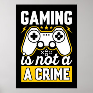 Gaming Is Not A Crime - Funny Video Gamer, Gaming  Poster