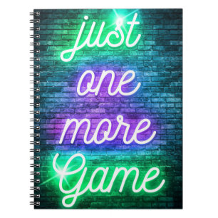 Gaming Just One More Game Notebook