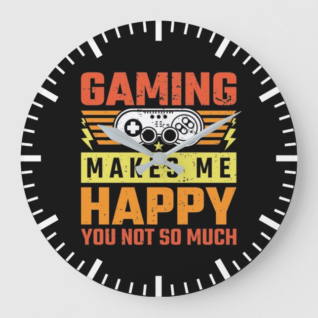 Gaming Makes Me Happy You Not So Much, Funny Gamer Large Clock (Front)