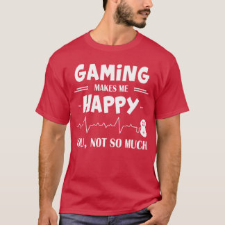 Gaming Makes Me Happy You Not So Much Gift vintage T-Shirt