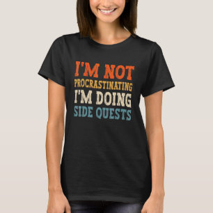 Gaming meme, I'm not procrastinating I'm doing Sid T-Shirt
