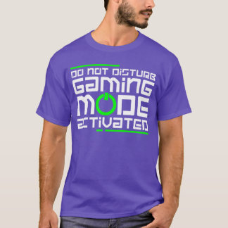 Gaming Mode Activated Gamer Video Game friend T-Shirt