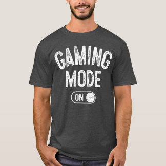 Gaming Mode On Funny Gamer Gift Men Streamer Gamin T-Shirt