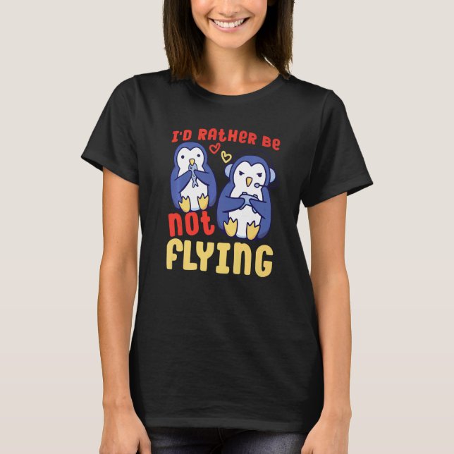 Gaming Penguin I'd Rather Be Not Flying   T-Shirt (Front)