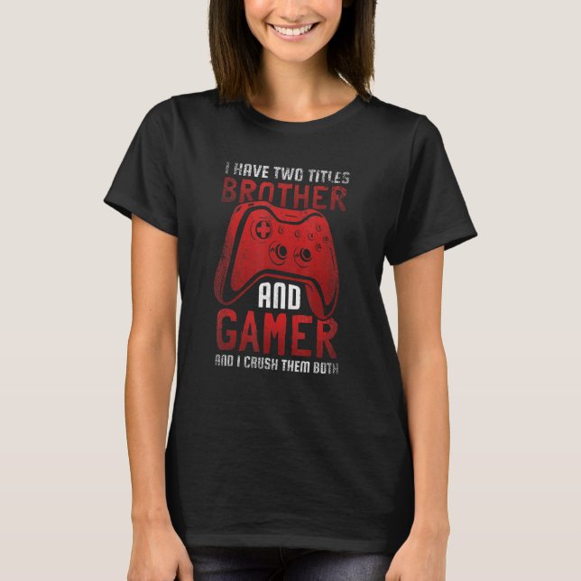 Gaming Saying With Controller For Brothers And Gam T-Shirt (Front)