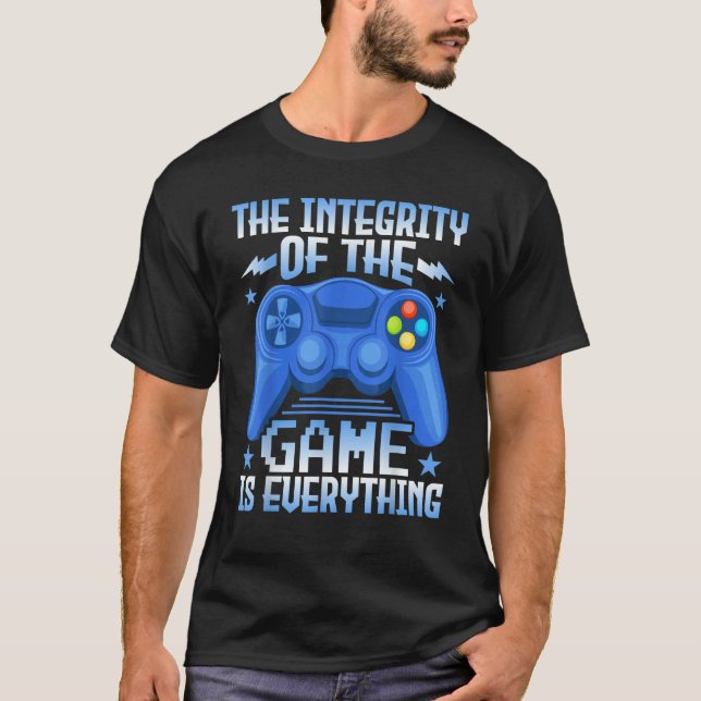 Gaming  the Integrity of the Game Is Everything Vi T-Shirt (Front)