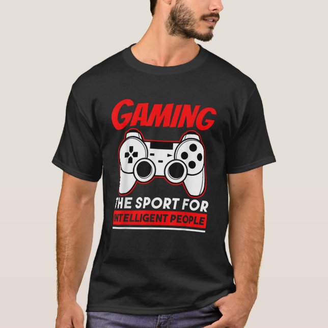 Gaming The Sport For Intelligent People Funny Vide T-Shirt (Front)