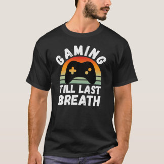 Gaming Till Last Breath” retro vintage T-shirt