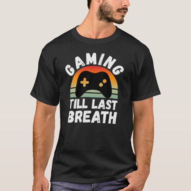 Gaming Till Last Breath” retro vintage T-shirt (Front)