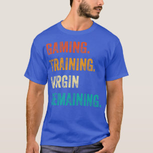 Gaming Training Virgin Remaining T-Shirt