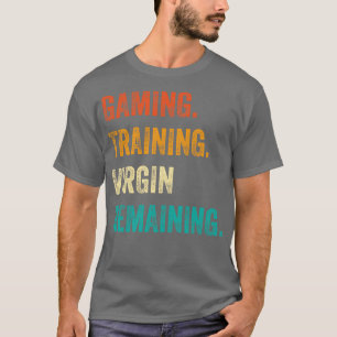 Gaming Training Virgin Remaining T-Shirt