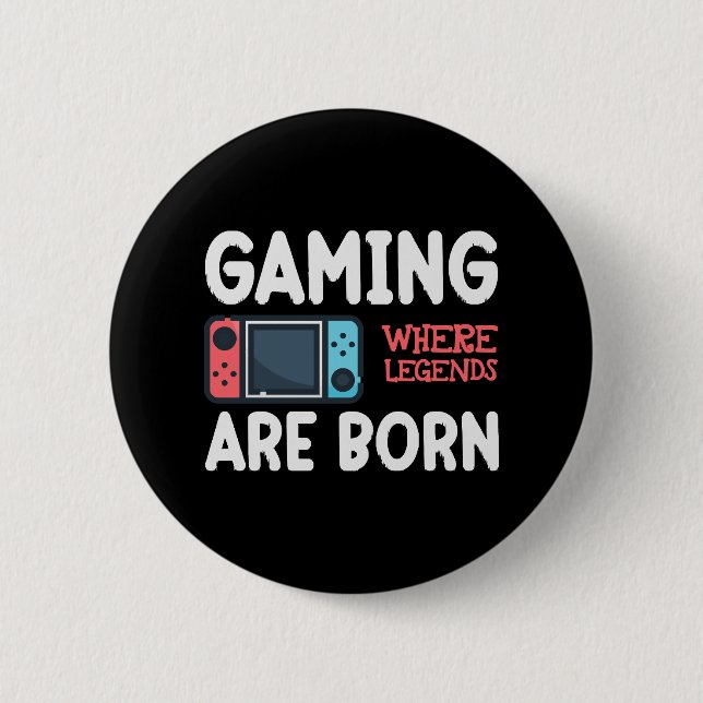 gaming where legends are born 6 cm round badge (Front)