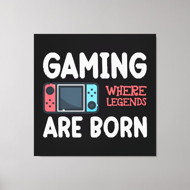 gaming where legends are born canvas print (Front)