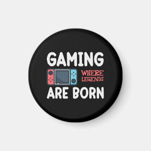 gaming where legends are born magnet