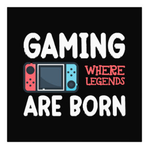 gaming where legends are born photo print