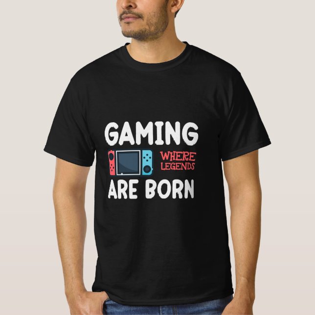 gaming where legends are born T-Shirt (Front)