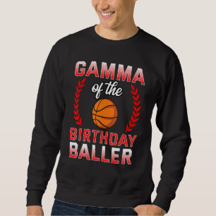 Gamma Of The Birthday Boy Basketball Bday Celebrat Sweatshirt