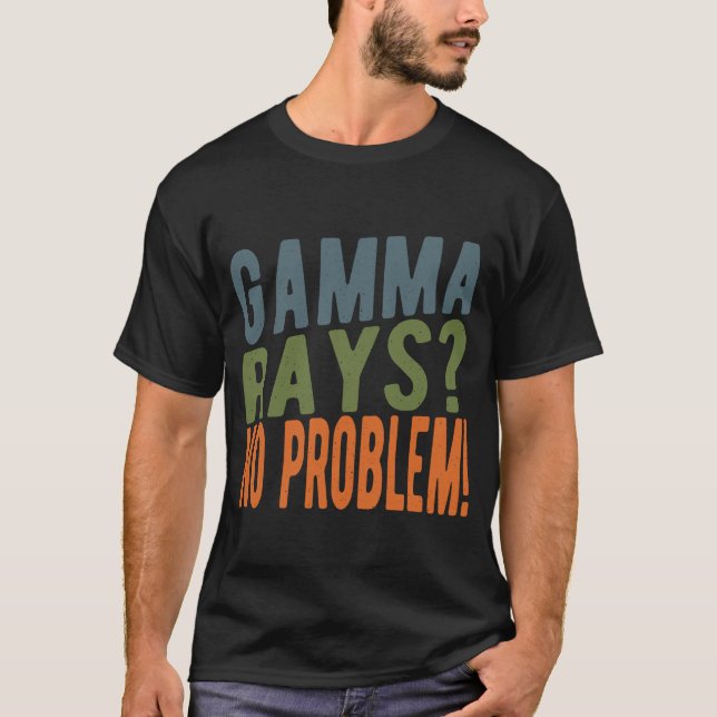 Gamma Rasy No Problem Nuclear Engineer T-Shirt (Front)