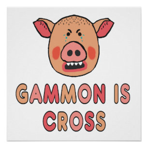 Gammon Is Cross Poster