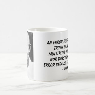 Gandhi, An error does not becometruth by reason... Coffee Mug