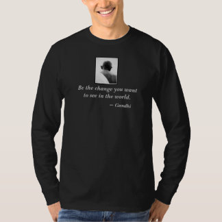 Gandhi - Be the change you want to see in the worl T-Shirt