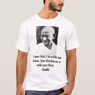 Gandhi, I like your Christ, I do not like your ... T-Shirt