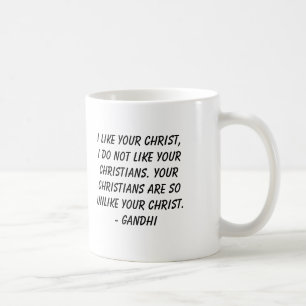 Gandhi, I like your Christ, I do not like yourC... Coffee Mug