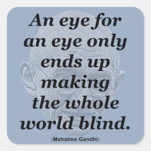 Gandhi Quote, An Eye for an Eye Square Sticker